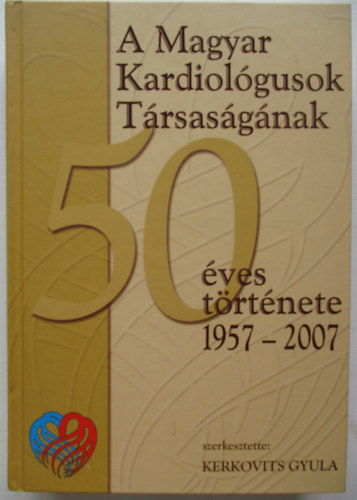 Kerkovits Gyula szerk. - A Magyar Kardiol�gusok T�rsas�g�nak 50 �ves t�rt�nete