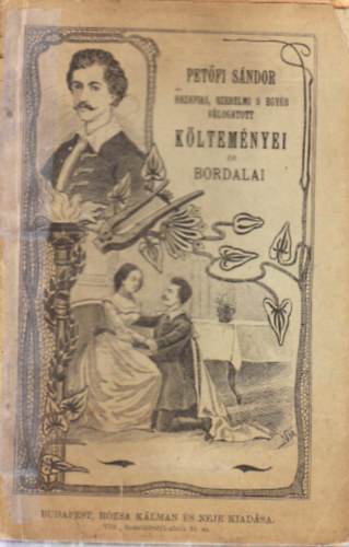 Pet�fi S�ndor hazafias, szerelmi s egy�b v�logatott k�ltem�nyei �s bordalai