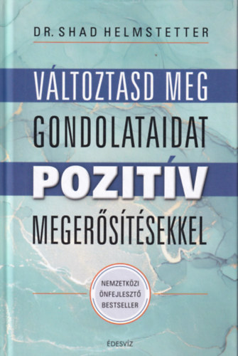 Dr. Shad Helmstetter - V�ltoztasd meg a gondolataid pozit�v meger�s�t�sekkel