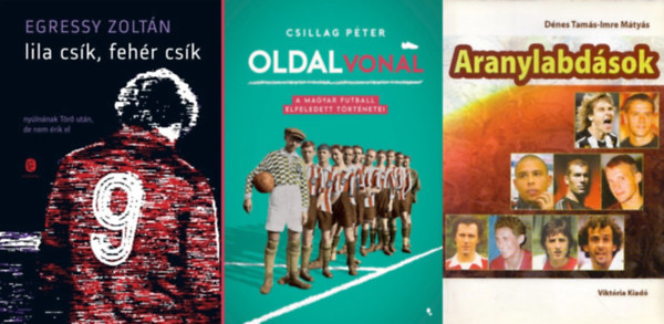 Csillag Péter, Egressy Zoltán, Dénes Tamás Imre Mátyás - 3 db könyv focirajongóknak: Oldalvonal - A magyar futball elfeledett történetei + Lila csík, fehér csík + Aranylabdások