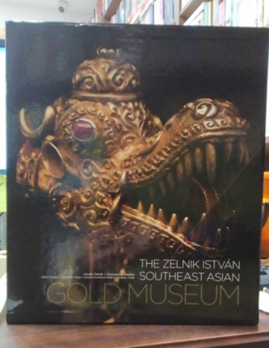 Zsuzsanna Renner Zelnik Istvn - The Zelnik Istvn southeast asian Gold Museum
