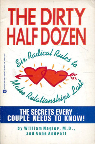 Anne Androff William Nagler MD - The Dirty Half Dozen: Six Radical Rules to Make Relationships