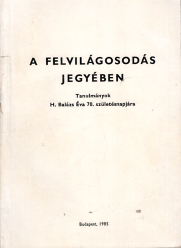 Klaniczay-Po�r-Ring  (szerk.) - A felvil�gosod�s jegy�ben-Tanulm�nyok H. Bal�zs �va 70. sz�l.napj�ra