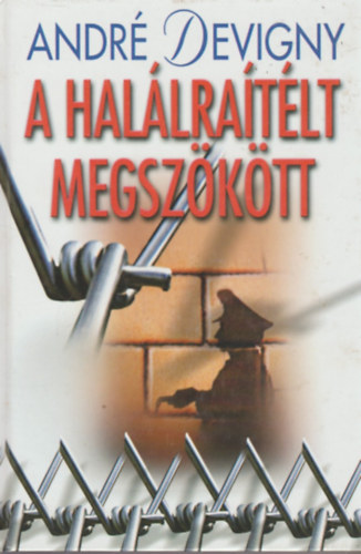 Andr� Devigny - A hal�lra�t�lt megsz�k�tt