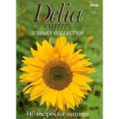 Delia Smith - Delia Smith's summer collection: 140 recipes for summer