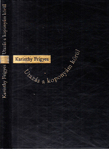 Karinthy Frigyes - Utazs a koponym krl (szmozott)