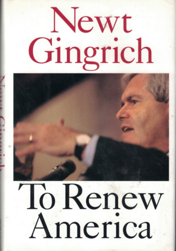 Newt Gingrich - To Renew America