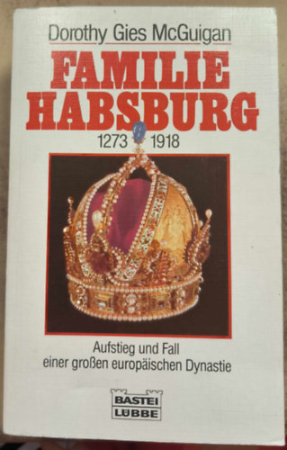 Dorothy Gies McGuigan - Familie Habsburg 1273-1918
