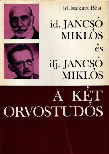 Issekutz B�la id. - Id. Jancs� Mikl�s �s ifj. Jancs� Mikl�s - A k�t orvostud�s
