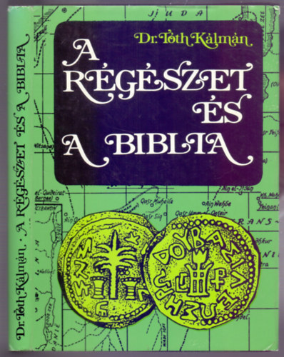 Dr. T�th K�lm�n - A r�g�szet �s Biblia (2. kiad�s)