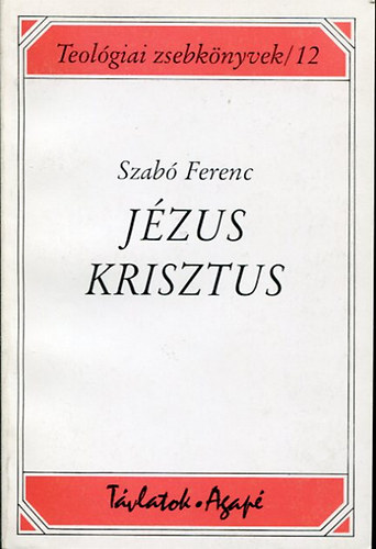 Szabó Ferenc S. J. - Jézus Krisztus