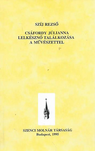 Szj Rezs - Csfordy Jlianna lelkszn tallkozsa a mvszettel