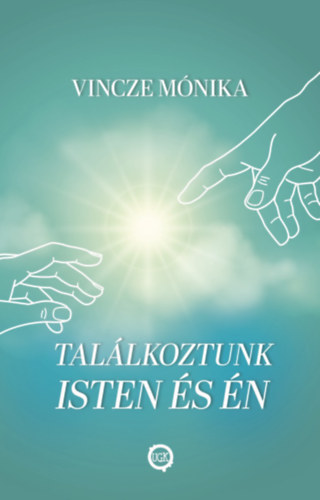 Vincze M�nika - Tal�lkoztunk Isten �s �n