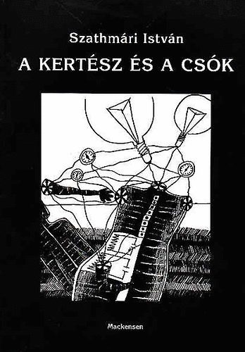 Szathm�ri Istv�n - A kert�sz �s a cs�k