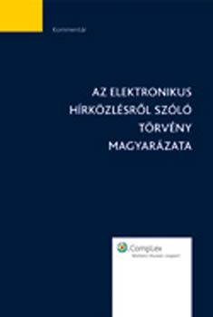 Complex Kiad - Az elektronikus hrkzlsrl szl trvny magyarzata