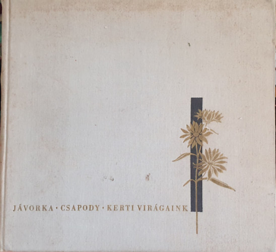 J�vorka-Csapody - Kerti vir�gaink