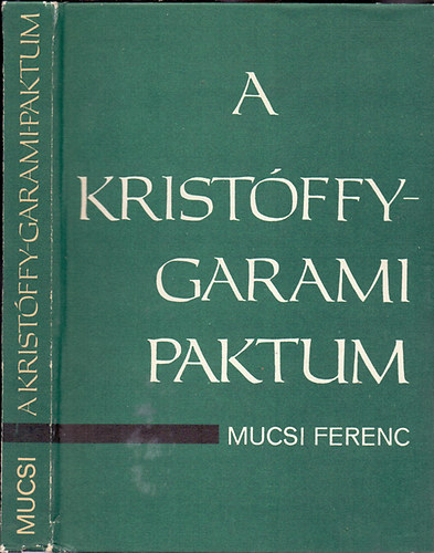 Mucsi Ferenc - A Kristóffy-Garami paktum