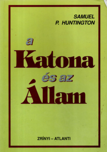 Samuel P. Huntington - A katona s az llam
