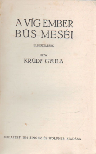 Kr�dy Gyula - A v�g ember b�s mes�i (I. kiad�s!)