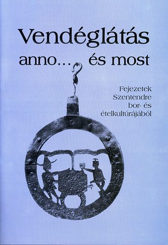 So�s S�ndor  (szerk.) - Vend�gl�t�s anno... �s most