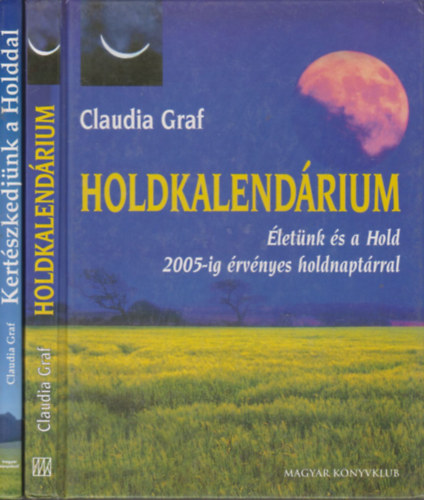 Claudia Graf - Holdkalend�rium Melyik holdt�pus �n?- Az �n szem�lyes holdjegye- A tizenk�t holdt�pus-Kert�szkedj�nk a Holddal-F�szak�cs: a Hold