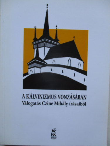 Czine Mihly - A klvinizmus vonzsban