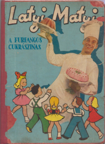 Pint�r Zolt�n - Latyi Matyi a furfangos cukr�szinas