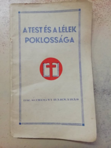 Dr. Somogyi Barnab�s - A test �s a l�lek pokloss�ga