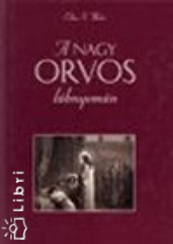 Ellen G White - A nagy orvos lábnyomán