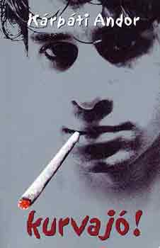 K�rp�ti Andor - Kurvaj�!