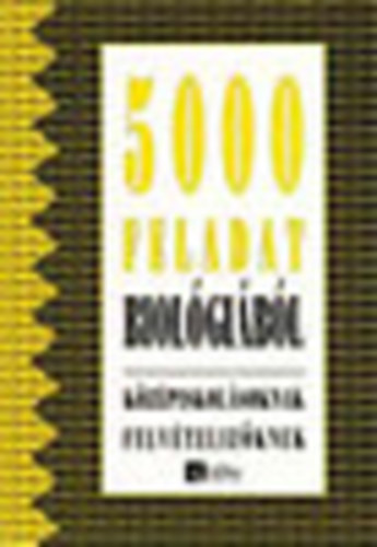 Kropog; Mándics; Molnár - 5000 feladat biológiából középiskolásoknak és felvételizőknek