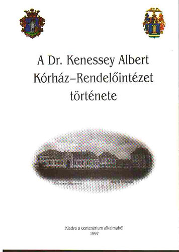 A Dr. Kenessey Albert Korhz-Rendelintzet trtnete