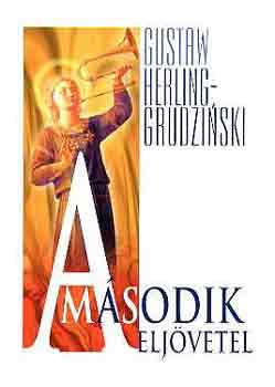 Gustaw Herling-Grudzinski - A m�sodik elj�vetel