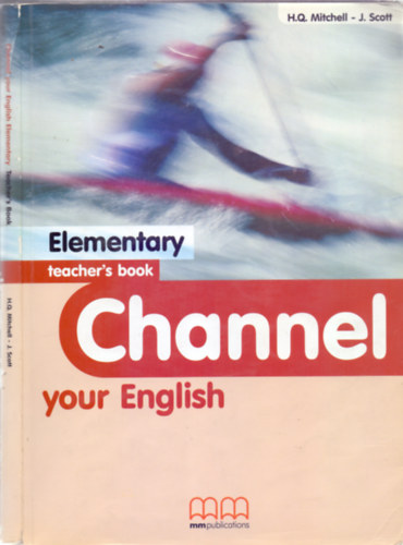 H.Q. Mitchell-J. Scott - Channel your English - Elementary Teacher's Book