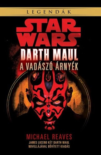 Michael Reaves - Star Wars - Darth Maul, a vadsz rnyk