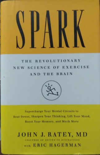 Eric Hagerman John J. Ratey - Spark: The Revolutionary New Science of Exercise and the Brain - (Spark: A testmozg�s �s az agy forradalmian �j tudom�nya)