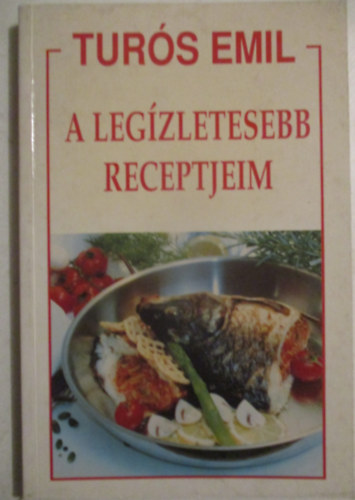 Turs Emil - A legzletesebb receptjeim