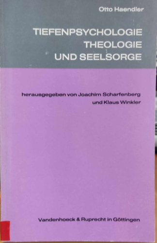 Otto Haendler - Tiefenpsychologie Theologie und Seelsorge (M�lyl�lektan, teol�gia �s lelkigondoz�s)