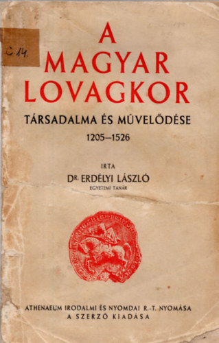 Dr. Erd�lyi L�szl� - A magyar lovagkor t�rsadalma �s m�vel�d�se 1205-1526