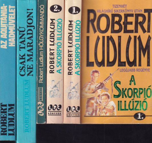 Robert Ludlum - 4 krimi, 5 ktetben (A Skorpi illzi I-II. + Hlgykommand + Csak tan ne maradjon! + Az Aquitnia-hadmvelet)