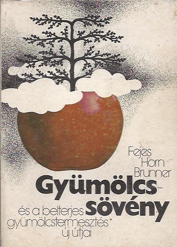 Fejes-Horn-Brunner - Gy�m�lcss�v�ny �s a belterjes gy�m�lcstermeszt�s �j �tjai