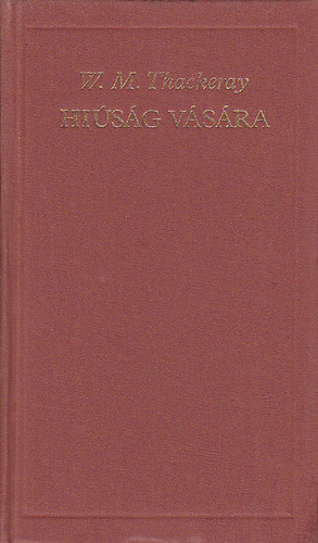 W.M. Thackeray - Hi�s�g v�s�ra (A vil�girodalom klasszikusai)