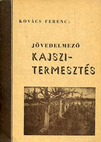 Kov�cs Ferenc - J�vedelmez� kajszitermeszt�s