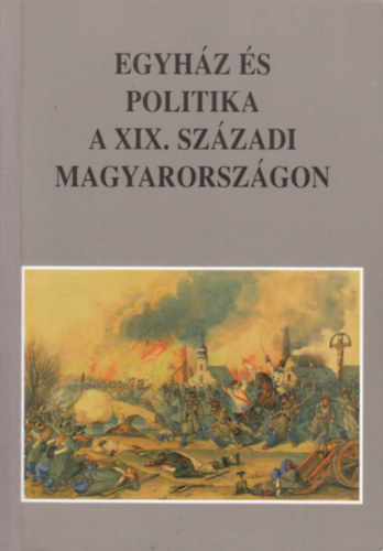 Hegeds Istvn-Brdos Istvn - Egyhz s politika a XIX. szzadi Magyarorszgon