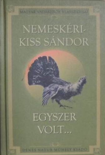 Nemeskéri-Kiss Sándor - Egyszer volt...