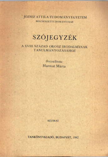 Harmat Mrta - Szjegyzk a XVIII. szzad orosz irodalmnak tanulmnyozshoz - Jzsef Attila Tudomnyegyetem Blcsszettudomnyi Kar 1981