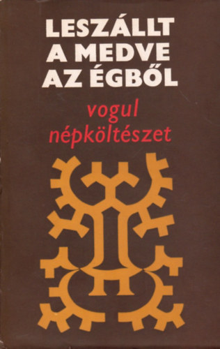 Reguly-Munk�csi-K�lm�n - Lesz�llt a medve az �gb�l (vogul n�pk�lt�szet)