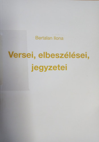 Bertalan Ilona - Bertalan Ilona versei, elbesz�l�sei, jegyzetei
