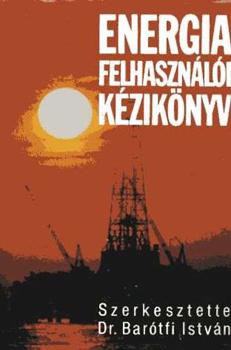 Dr. Bar�tfi Istv�n  (szerk.) - Energiafelhaszn�l�i k�zik�nyv