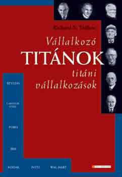 Richard S. Tedlow - Vállalkozó titánok, titáni vállalkozások